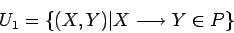 \begin{displaymath}
U_1=\{(X,Y)\vert X\longrightarrow Y \in P\}
\end{displaymath}