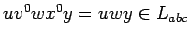 $uv^0wx^0y=uwy\in L_{abc}$