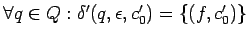 $\forall q\in Q:
\delta^\prime(q,\epsilon,c_0^\prime)=\{(f,c_0^\prime)\}$