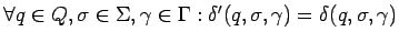 $\forall q\in Q,\sigma\in\Sigma,\gamma\in\Gamma:
\delta^\prime(q,\sigma,\gamma)=\delta(q,\sigma,\gamma)$