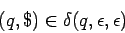 \begin{displaymath}(q,\$)\in\delta(q,\epsilon,\epsilon)\end{displaymath}