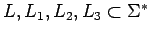 $L,L_1,L_2,L_3\subset\mbox{$\Sigma^*$}$