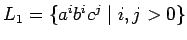 $L_1=\{a^ib^ic^j\;\vert\;i,j>0\}$