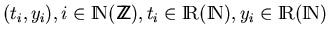 $(t_i,y_i), i\in \bbbn(\bbbz), t_i\in \bbbr(\bbbn), y_i\in \bbbr(\bbbn)$