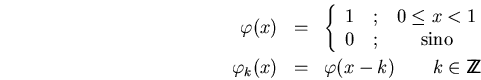 \begin{eqnarray*}
\varphi(x)
&=&
\left\{\begin{array}{l@{\quad;\quad}c}
1 & 0...
...ay}\right.
\\
\varphi_k(x)
&=&
\varphi(x-k) \qquad k\in\bbbz
\end{eqnarray*}