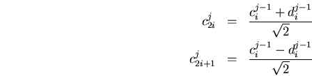 \begin{eqnarray*}
c_{2i}^j&=&
\frac{c_i^{j-1}+d_i^{j-1}}{\sqrt{2}}\\
c_{2i+1}^j&=&
\frac{c_i^{j-1}-d_i^{j-1}}{\sqrt{2}}
\end{eqnarray*}