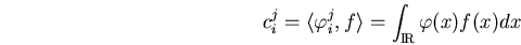 \begin{displaymath}c_i^j=\langle\varphi_i^j,f\rangle =\int_\bbbr\varphi(x)f(x)dx \end{displaymath}