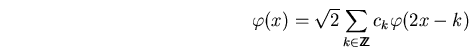 \begin{displaymath}\varphi(x)=\sqrt{2}\sum_{k\in\bbbz}c_k\varphi(2x-k) \end{displaymath}