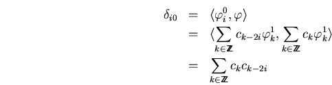 \begin{eqnarray*}
\delta_{i0}
&=&
\langle\varphi_i^0,\varphi\rangle \\
&=&
...
...bbz}c_k\varphi_k^1\rangle \\
&=&
\sum_{k\in\bbbz}c_kc_{k-2i}
\end{eqnarray*}