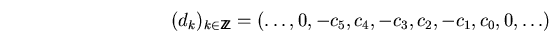 \begin{displaymath}(d_k)_{k\in\bbbz}=(\dots,0,-c_5,c_4,-c_3,c_2,-c_1,c_0,0,\dots) \end{displaymath}