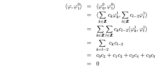 \begin{eqnarray*}
\langle\varphi,\varphi_1^0\rangle
&=&
\langle\varphi_0^0,\var...
...um_{k=l-2}c_kc_{l-2}\\
&=&
c_0c_2+c_1c_3+c_2c_4+c_3c_5\\
&=&
0
\end{eqnarray*}