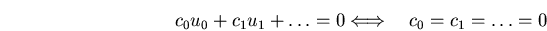 \begin{displaymath}c_0u_0+c_1u_1+\dots = 0 \Longleftrightarrow\quad c_0=c_1=\dots=0 \end{displaymath}