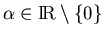 $\alpha\in\bbbr\setminus\{0\}$