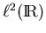 $\ell^2(\bbbr)$