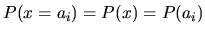 $P(x=a_i)=P(x)=P(a_i)$