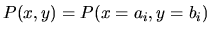 $P(x,y)=P(x=a_i,y=b_i)$