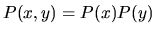 $P(x,y)=P(x)P(y)$