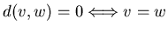 $d(v,w)=0 \Longleftrightarrow v=w$