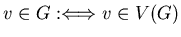 $v\in G :\Longleftrightarrow v\in V(G)$