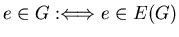 $e\in G :\Longleftrightarrow e\in E(G)$