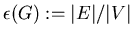 $\epsilon(G):=\vert E\vert/\vert V\vert$