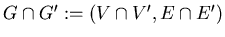 $G\cap G^\prime := (V\cap V^\prime,E\cap E^\prime)$