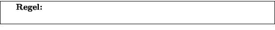 \fbox {\centerline{\parbox{0.9\textwidth}{
{\bfseries Regel:} Wir verwenden nur den ASCII-Zeichensatz mit seinen druckbaren Zeichen,
insbesondere keine Umlaute.}}}